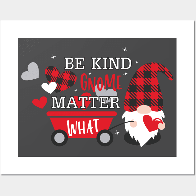 Be Kind Gnome Matter What, Valentine's Day,  Gnomes,Valentine Shirt Design, buffalo plaid Wall Art by maliGnom